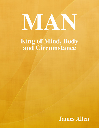 Man: King of Mind, Body and Circumstance