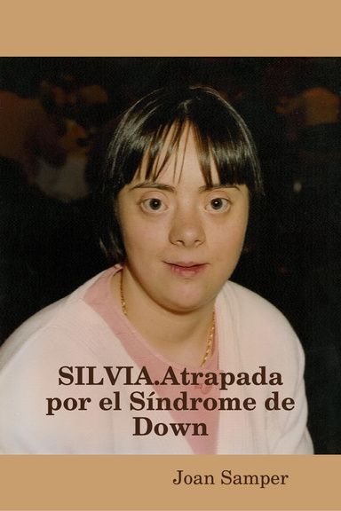 SILVIA Atrapada por el Síndrome de Down