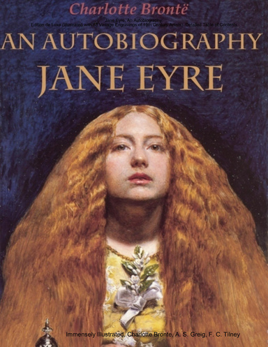 Jane Eyre. An Autobiography: Edition de Luxe (Illustrated with 83 Vintage Engravings of 19th Century Artists). Detailed Table of Contents