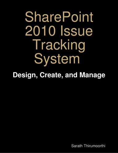 SharePoint 2010 Issue Tracking System Design, Create, and Manage