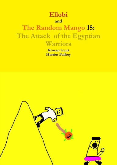 Ellobi and The Random Mango 15: The Attack of the Egyptians Warriors