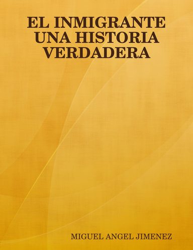 EL INMIGRANTE UNA HISTORIA VERDADERA