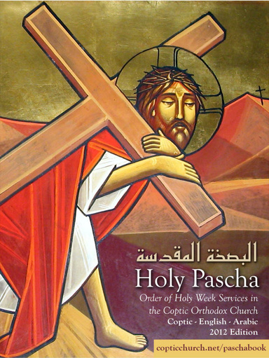 Holy Pascha: Order of Holy Week Services in the Coptic Orthodox Church (English/Arabic/Coptic)