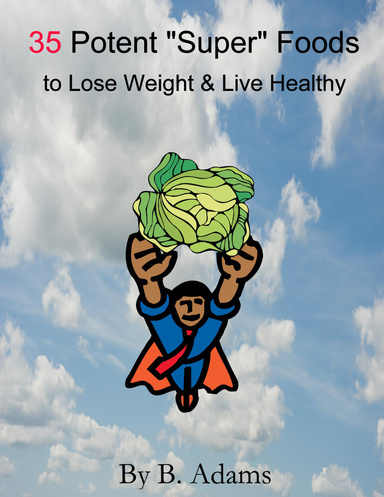 35 Potent "Super" Foods to Lose Weight & Live Healthy