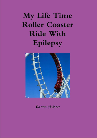 My Life Time Roller Coaster Ride with Epilepsy