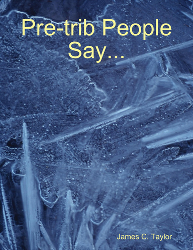 Pre-trib People Say...