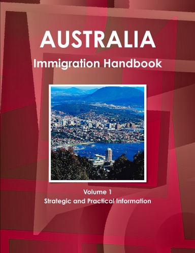 Austria Immigration Handbook Volume 1 Strategic and Practical Information