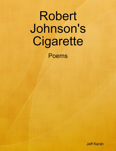 Robert Johnson's Cigarette - Poems