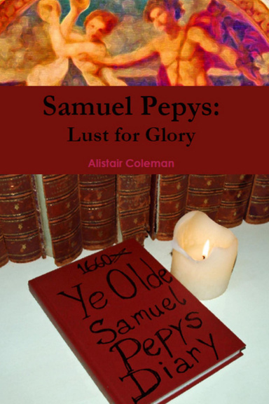 Samuel Pepys: Lust for Glory