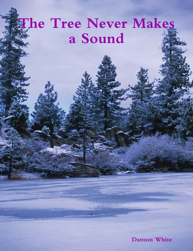 The Tree Never Makes a Sound