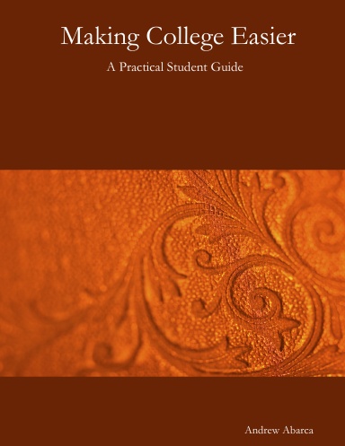 Making College Easier: A Practical Student Guide