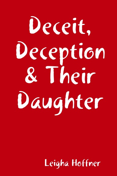Deceit, Deception & Their Daughter