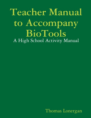 Teacher Manual to Accompany BioTools:  A High School Activity Manual