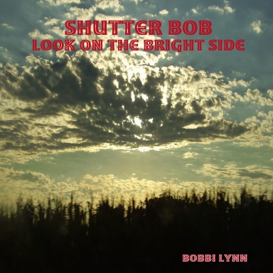 Shutter Bob: Look on the Bright Side