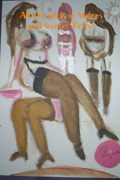 All the Girls in Nylons and Garter Belts!