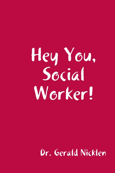 Hey You, Social Worker! (6x9 Hardback)