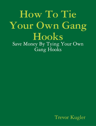How To Tie Your Own Gang Hooks