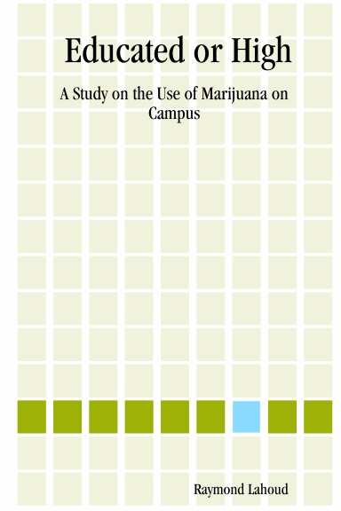 Educated or High:A Study on the Use of Marijuana on Campus