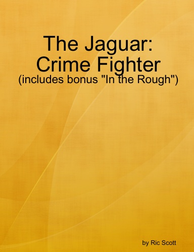 The Jaguar: Crime Fighter (includes bonus "In the Rough")