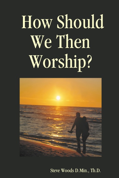 How Should We Then Worship?