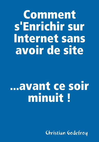 Comment s'Enrichir sur Internet sans avoir de site