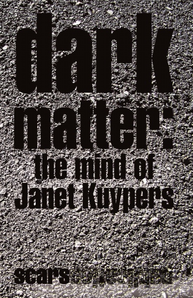 Dark Matter: the mind of Janet Kuypers