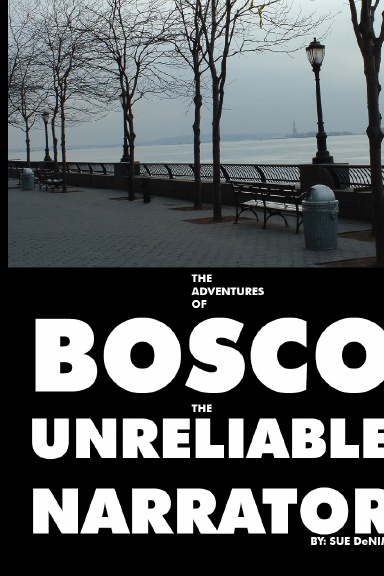 The Adventures of Bosco the Unreliable Narrator