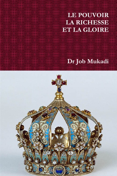 LE POUVOIR LA RICHESSE ET LA GLOIRE