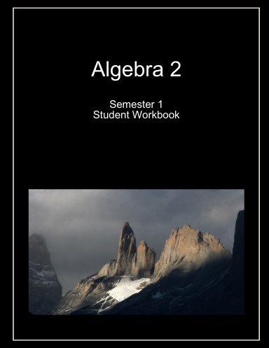 Algebra 2 Semester 1 Student Workbook