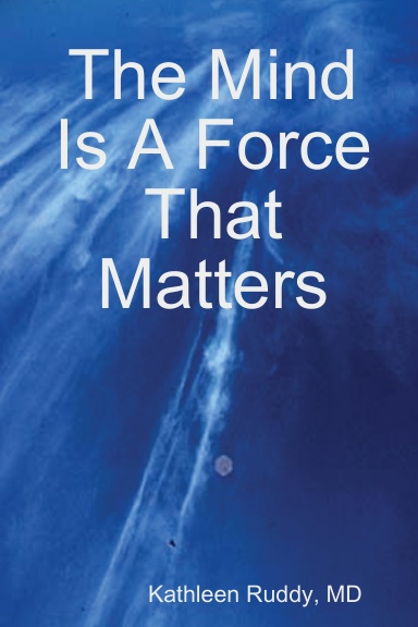 The Mind Is A Force That Matters