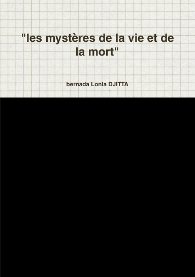 "les mystères de la vie et de la mort"