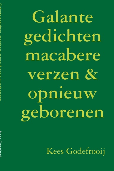 Galante gedichten, macabere verzen & opnieuw geborenen