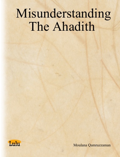 Misunderstanding The Ahadith