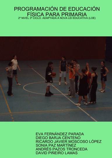 PROGRAMACIÓN DE EDUCACIÓN FÍSICA PARA PRIMARIA: 2º NIVEL 3º CICLO. ADAPTADA Á NOVA LEI EDUCATIVA (LOE)