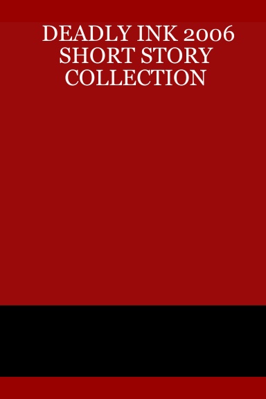 DEADLY INK 2006 SHORT STORY COLLECTION