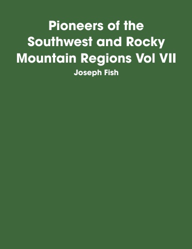 Pioneers of the Southwest and Rocky Mountain Regions Vol VII
