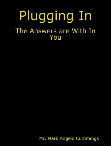 Plugging In: The Answers are With In You