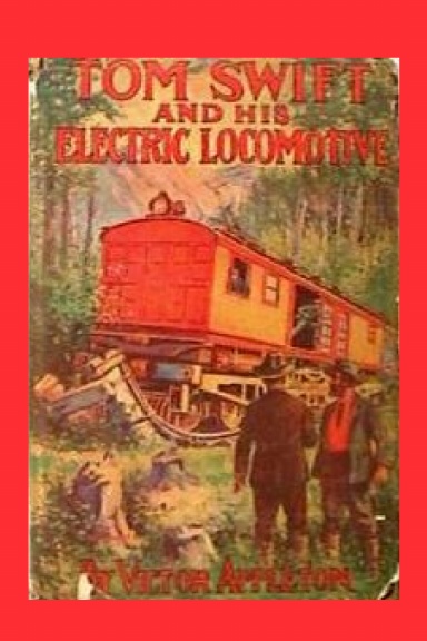 TOM SWIFT AND HIS ELECTRIC LOCOMOTIVE