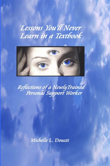 Lessons You'll Never Learn in a Textbook: Reflections of a Newly Trained Personal Support Worker