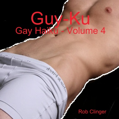 Guy-Ku: Gay Haiku - Volume 4