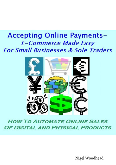 Accepting Online Payments - E-Commerce Made Easy For Small Businesses, Startups & Sole Traders