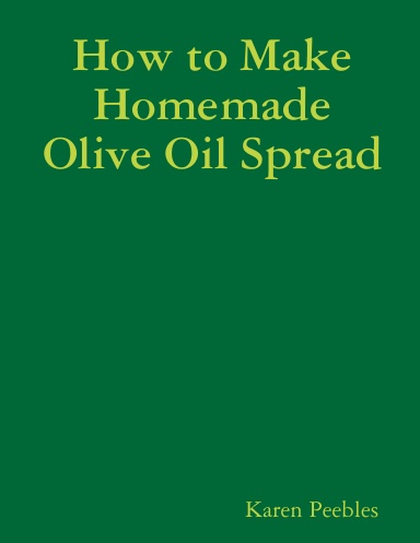 How to Make Homemade Olive Oil Spread