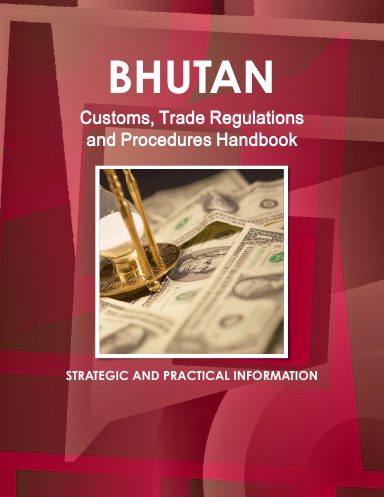 Bhutan Customs, Trade Regulations and Procedures Handbook