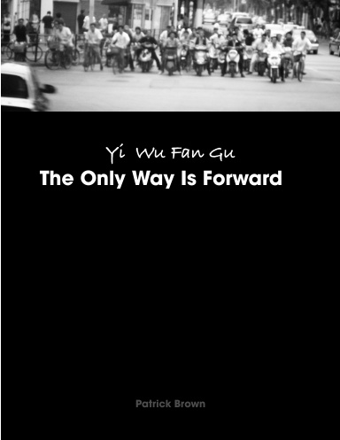 Yi Wu Fan Gu: The Only Way Is Forward