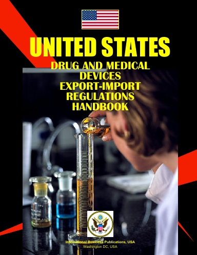 US Drug And Medical Devices Export-import Regulations Handbook