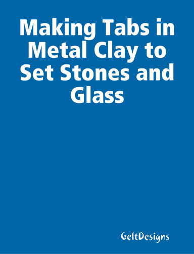 Making Tabs in Metal Clay to Set Stones and Glass