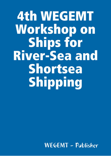 4th WEGEMT Workshop on Ships for River-Sea and Shortsea Shipping
