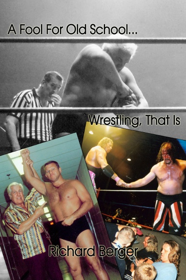 A Fool for Old School ... Wrestling, That is