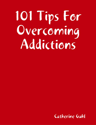 101 Tips For Overcoming Addictions