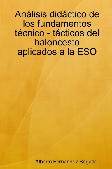 Análisis didáctico de los fundamentos técnico - tácticos del baloncesto aplicados a la ESO